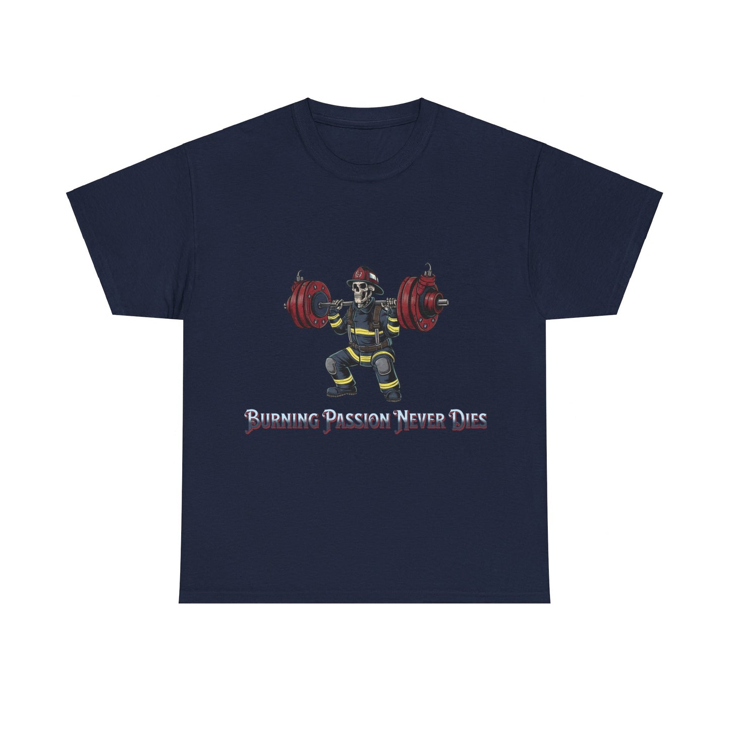 Burning Passion Never Dies Firefighter Heavy Cotton Tee