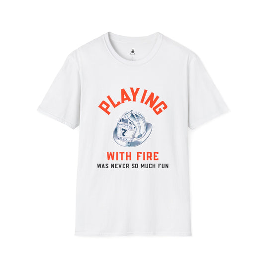 Playing With Fire Firefighter Themed T-Shirt